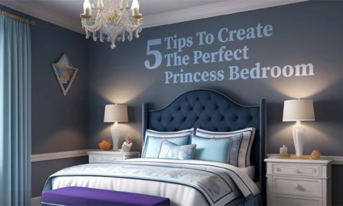 5 Tips To Create The Perfect Princess Bedroom