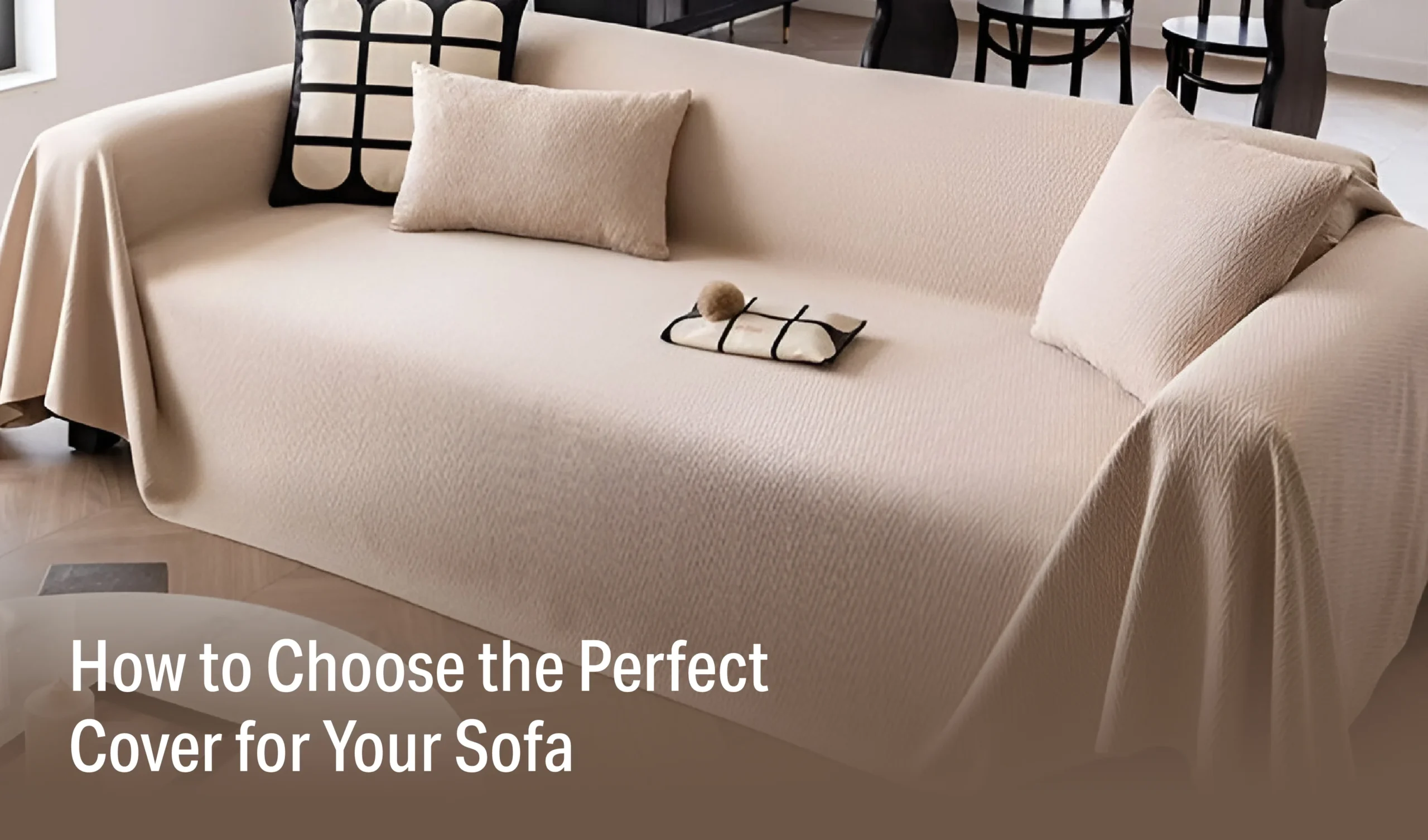 Choose the Perfect Cover for Your Sofa